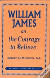 William James On The Courage To Believe