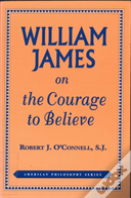 William James On The Courage To Believe