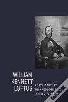 William Kennet Loftus: A 19th-Century Archaeologist In Mesopotamia