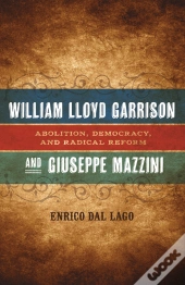 William Lloyd Garrison And Giuseppe Mazzini