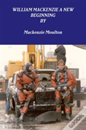 William Mackenzie A New Beginning