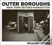 William Meyers Outer Boroughs: New York Beyond Manhattan /Anglais