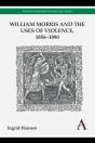 William Morris And The Uses Of Violence, 1856-1890 - Preview
