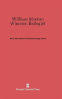 William Morton Wheeler, Biologist - Preview