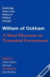 William Of Ockham: A Short Discourse On Tyrannical Government
