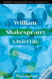 William Shakespeare: A Brief Life