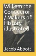 William The Conqueror / Makers Of History Illustrated
