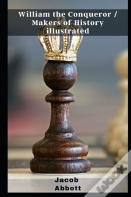 William The Conqueror / Makers Of History Illustrated