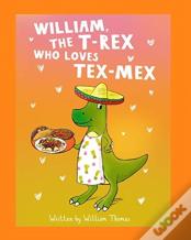 William, The T-Rex Who Loves Tex-Mex