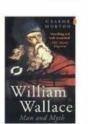 William Wallace: Man And Myth - Preview