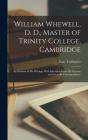 William Whewell, D. D., Master Of Trinity College, Cambridge - Preview