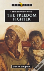 William Wilberforce: The Freedom Fighter