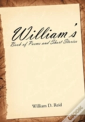 William'S Book Of Poems And Short Stories