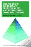 Willingness To Communicate, Multilingualism And Interactions In Community Contexts