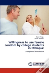Willingness To Use Female Condom By College Students In Ethiopia