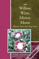 Willow, Wine, Mirror, Moon