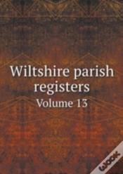 Capa do artigo Wiltshire Parish Registers Volume 13