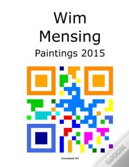 Wim Mensing Paintings 2015