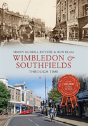 Wimbledon & Southfields Through Time - Preview