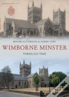 Wimborne Minster Through Time
