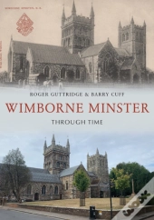 Wimborne Minster Through Time