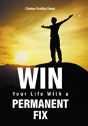 Win Your Life With A Permanent Fix - Preview
