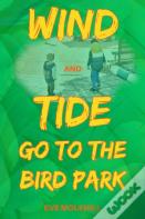 Wind And Tide Go To The Bird Park