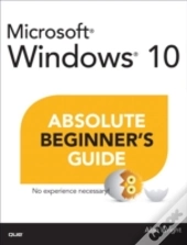 Windows 10 Absolute Beginner'S Guide