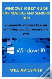 Windows 10 Best Guide For Newbies And Seniors 2021