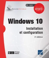 Windows 10 - Installation Et Configuration (3e Edition)