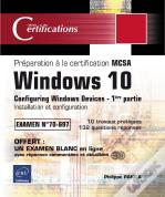Windows 10 - Installation Et Configuration - Preparation A La Certification Mcsa (Examen 70-697)
