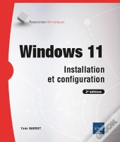Windows 11 : Installation Et Configuration (2e Édition)
