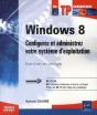 Windows 8 - Entrainez-Vous A Configurer Et Administrer Votre Systeme D'Exploitation (Tp Et Leurs Cor - Preview