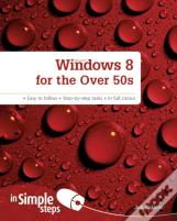 Windows 8 For The Over 50s In Simple Steps