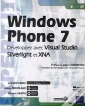 Windows Phone 7 ; Développez Avec Visual Studio, Silverlight Et Xna