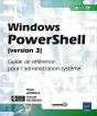 Windows Powershell (Version 3) - Guide De Reference Pour L'Administration Systeme - Preview