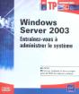 Windows Server 2003 ; Entrainez-Vous A Administrer Le Systeme - Preview