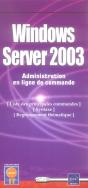 Windows Server 2003 ; Liste Des Principales Instructions Pour Administrer En Ligne De Commande Et Syntaxe Détaillée - Preview