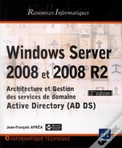 Capa do artigo Windows Server 2008 Et 2008 R2 ; Architecture Et Gestion Des Services De Domaine Active Directory (Ad Ds) (2e Édition)