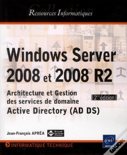 Capa do artigo Windows Server 2008 Et 2008 R2 ; Architecture Et Gestion Des Services De Domaine Active Directory (Ad Ds) (2e Édition)