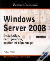 Windows Server 2008 ; Installation, Configuration, Gestion Et Dépannage (2e Édition)