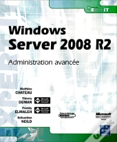 Windows Server 2008 R2 ; Administration Avancée