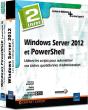Windows Server 2012 Et Powershell ; Utilisez Les Scripts Pour Automatiser Vos Tâches Quotidiennes D'Administration ; Coffret - Preview