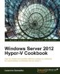 Windows Server 2012 Hyper-V Cookbook - Preview