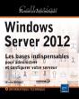 Windows Server 2012 - Les Bases Indispensables Pour Administrer Et Configurer Votre Serveur - Preview