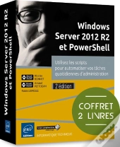 Windows Server 2012 R2 Et Powershell - Coffret De 2 Livres - Utilisez Les Scripts Pour Automatiser V