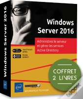 Windows Server 2016 - Coffret De 2 Livres - Administrez Le Serveur Et Gerez Les Services Active Dire