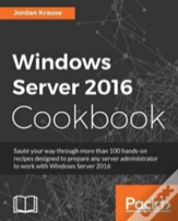 Windows Server 2016 Cookbook