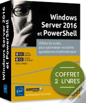 Windows Server 2016 Et Powershell - Coffret De 2 Livres : Utilisez Les Scripts Pour Automatiser Vos
