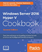 Windows Server 2016 Hyper-V Cookbook - - Preview